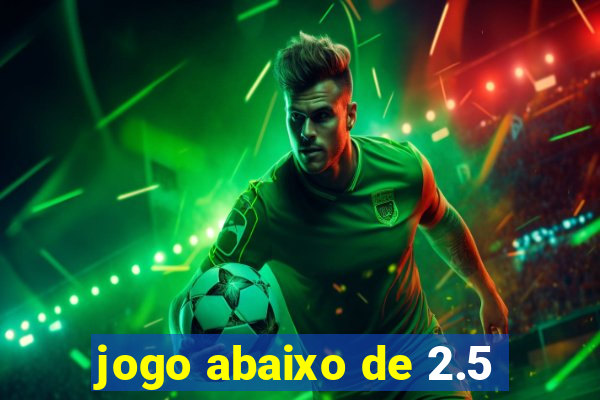 jogo abaixo de 2.5